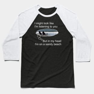 Lispe In my head I'm on a sandy beach Baseball T-Shirt